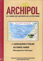 ARCHIPOL - Le Cahier des Archives de la Polyn&eacute;sie - No. 3: L'Huitre Nacri&egrave;re et Perli&egrave;re aux Tuamotu-Gambier