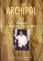 ARCHIPOL - Le Cahier des Archives de la Polyn&eacute;sie - No. 8:  1972-1977, l'Autonomie au centre des d&eacute;bats