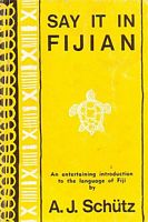 SAY IT IN FJIAN - An Entertaining Introduction to the Language of Fiji