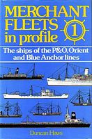 MERCHANT FLEETS IN PROFILE - 1 - The Ships of the P&O, ORIENT and BLUE ANCHOR LINES