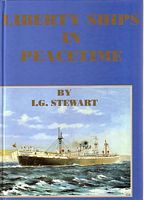 LIBERTY SHIPS IN PEACETIME, and Their Contribution to World Shipping History