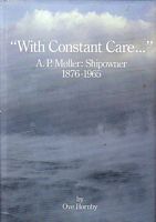 "WITH CONSTANT CARE..." - A.P. MOLLER: Shipowner 1876-1965
