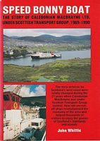 SPEED BONNY BOAT - The Story of Caledonian MacBrayne Ltd. under Scottish Transport Group, 1969-1990