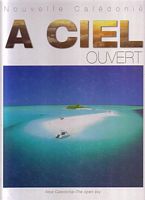 NOUVELLE CALEDONIE A CIEL OUVERT / NEW CALEDONIA THE OPEN SKY