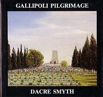 GALLIPOLI PILGRIMAGE - A Eighth Book of Paintings, Poetry and Prose