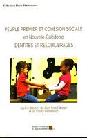 PEUPLE PREMIER ET COHESION SOCIALE EN NOUVELLE-CALEDONIE - Identit&eacute;s et R&eacute;&eacute;quilibrages