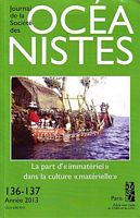 JOURNAL DE LA SOCIETE DES OCEANISTES -  No. 136-137: La part d' "immat&eacute;riel" dans la Culture "mat&eacute;rielle"