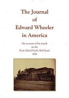 THE JOURNAL OF EDWARD WHEELER - His account of his travels on the Rock Island Pacific Rail Road 1874