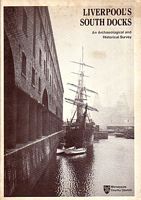 LIVERPOOL's SOUTH DOCKS - An Archaeological and Historical Survey: Part 1 Mann Island - Wapping Basin