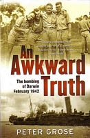AN AWKWARD TRUTH: The Bombing of Darwin, February 1942