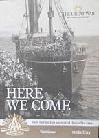 HERE WE COME - THE GREAT WAR: 100-Year Anniversary  (in Sunday Tasmanian)