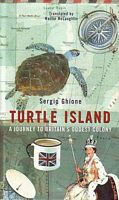 TURTLE ISLAND A Journey to Britain's Oddest Colony