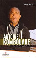 ANTOINE KOMBOUARE - Paroles d'un Footballeur Kanak