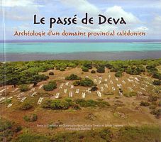 LE PASSE DE DEVA - Arch&eacute;ologie d'un domaine provincial cal&eacute;donien