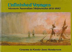 UNFINISHED VOYAGES, Western Australian Shipwrecks, 1851 - 1880