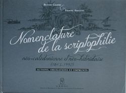 NOMENCLATURE DE LA SCRIPTOPHILIE N&eacute;o-Cal&eacute;donienne et N&eacute;o-H&eacute;bridaise (1845-1992) - Actions, Obligations et Emprunts