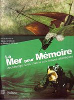 LA MER POUR MEMOIRE - Arch&eacute;ologie sous-marine des &eacute;paves Atlantiques