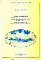 MER ET OUTRE-MER - "Bibliographie des Travaux int&eacute;ressant l'Histoire Maritime publi&eacute;s en France de 1962 &agrave; 1975"
