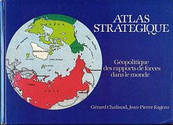 ATLAS STRATEGIQUE - G&eacute;opolitique des rapports de forces dans le monde
