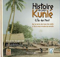 HISTOIRE DU PAYS KUNIE (L'&Icirc;le des Pins) - De la terre de tous les exils &agrave; l'&icirc;le la plus proche du Paradis