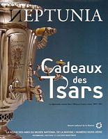 CADEAUX DES TSARS - La diplomatie navale dans l'Alliance Franco-Russe 1891-1914  (in NEPTUNIA,  Revue des Amis du Mus&eacute;e National de la Marine - No. Hors-S&eacute;rie 2010)