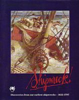 SHIPWRECK, Discoveries from our Earliest Shipwrecks 1622-1797