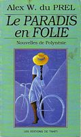 LE PARADIS EN FOLIE, Histoires des Iles de Polyn&eacute;sie