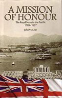 A MISSION OF HONOUR: The Royal Navy in the Pacific, 1769-1997