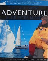 THE LAST GREAT ADVENTURE OF SIR PETER BLAKE: with Seamaster and Blakexpeditions from Antarctica to the Amazon
