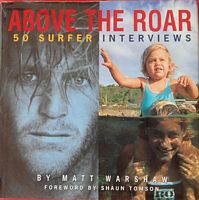 ABOVE THE ROAR: 50 Surfer Interviews