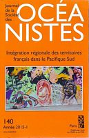 JOURNAL DE LA SOCIETE DES OCEANISTES -  No. 140: "Integration R&eacute;gionale des Territoires Fran&ccedil;ais dans le Pacifique Sud"