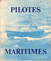 PILOTES MARITIMES - Histoire de Trente Trois Stations de Pilotage de France et d'Outre-Mer