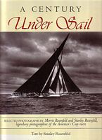 A CENTURY UNDER SAIL - Selected Photographs by Morris Rosenfeld and Stanley Rosenfeld, Legendary Photographers of the America's Cup races