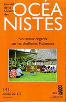JOURNAL DE LA SOCIETE DES OCEANISTES -  No. 141: "Nouveaux Regards sur les Chefferies Fidjiennes"