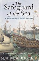 THE SAFEGUARD OF THE SEA. A Naval History of Britain - Volume one: 660-1649