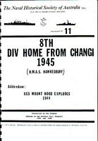 8TH DIV HOME FROM CHANGI 1945 (H.M.A.S. Hawkesbury) - Addendum: USS MOUNT HOOD EXPLODES 1944  (Monograph No. 11)