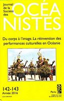 JOURNAL DE LA SOCIETE DES OCEANISTES -  No. 142-143: "Du Corps &agrave; l'Image"