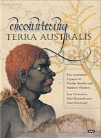 ENCOUNTERING TERRA AUSTRALIS: The Australian Voyages of Nicolas Baudin and Matthew Flinders