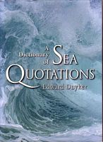 A DICTIONARY OF SEA QUOTATIONS: From Ancient Egypt to the Present