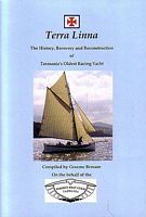 TERRA LINNA - The History, Recovery and Reconstruction of Tasmania's Oldest Racing Yacht