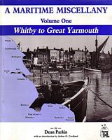 A MARITIME MISCELLANY - Volume 1: Whitby to Great Yarmouth