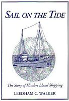 SAIL ON THE TIDE. The Story of Flinders Island Shipping 1953-1994