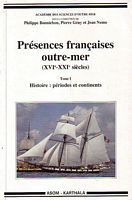 PRESENCES FRANCAISES OUTRE-MER (XVIe-XXIe siècles) - Tome I