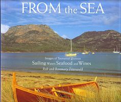 FROM THE SEA - Images of Tasmania's glorious Sailing Waters Seafood and Wines