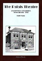 THE PALAIS THEATRE: A Social History of Franklin's Town Hall 1912-2012