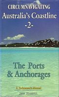 CIRCUMNAVIGATING AUSTRALIA'S COASTLINE - 2, The Ports and Anchorages, A Yachtman's Manual