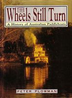 THE WHEELS STILL TURN - A History of Australian Paddleboats