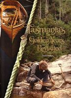 TASMANIA'S GOLDEN YEARS REVISITED: from Boom to Bust and back in the Island State of Tasmania