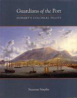 GUARDIANS OF THE PORT: Hobart's Colonial Pilots