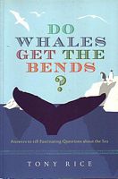 DO WHALES GET THE BENDS ? - Answers to 118 Fascinating Questions about the Sea